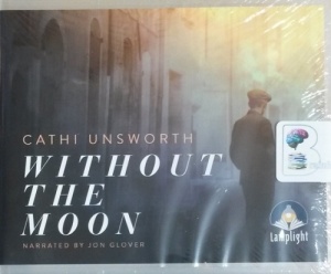 Without The Moon written by Cathi Unsworth performed by Jon Glover on CD (Unabridged)